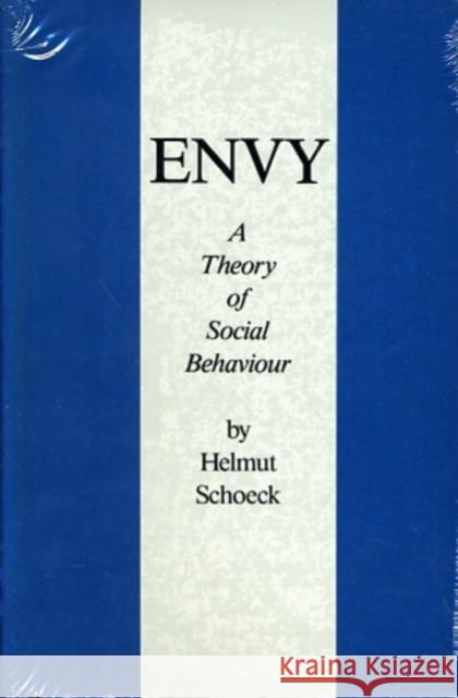 Envy: A Theory of Social Behaviour Schoeck, Helmut 9780865970649 LIBERTY FUND INC.,U.S.