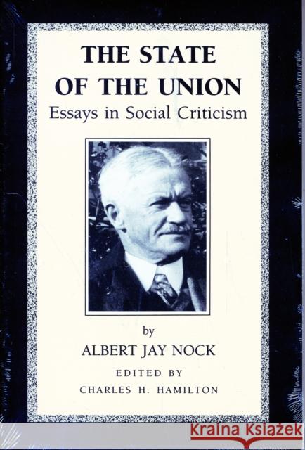 State of the Union: Essays in Social Criticism Albert Nock 9780865970939