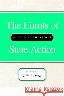 Limits of State Action Wilhelm Von Humboldt 9780865971080 Liberty Fund Inc