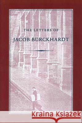 Letters of Jacob Burckhardt Jacob Burkhardt 9780865971233 Liberty Fund Inc