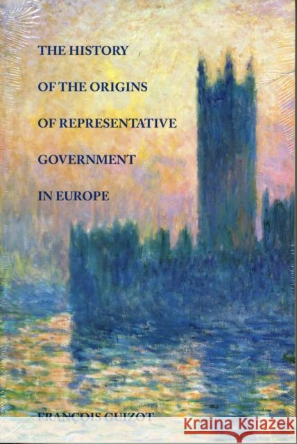 History of the Origins of Representative Government in Europe Francois Guizot 9780865971257