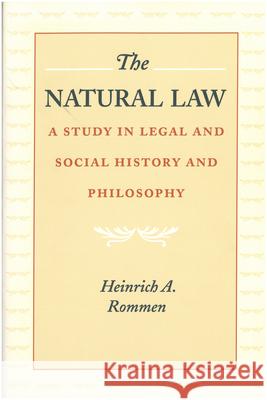 The Natural Law Heinrich Albert Rommen 9780865971608 LIBERTY FUND INC.,U.S.