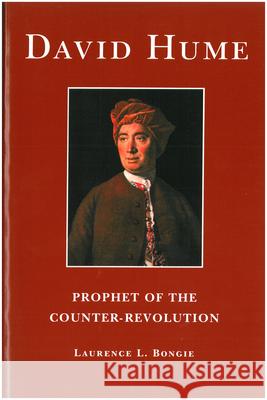 David Hume: Prophet of the Counter-Revolution Laurence L. Bongie 9780865972087 LIBERTY FUND INC.,U.S.