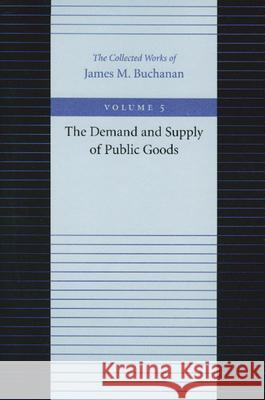 Demand & Supply of Public Goods James Buchanan 9780865972223 Liberty Fund Inc