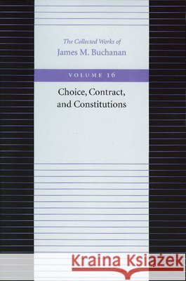 Choice, Contract & Constitutions James Buchanan 9780865972445