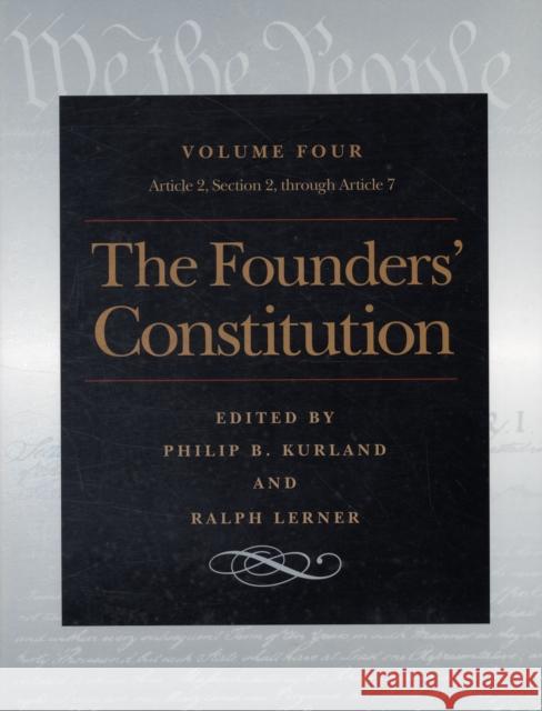 Founders' Constitution, Volume 4: Article 2, Section 2, Through Article 7 Philip Kurland 9780865973053 Liberty Fund Inc