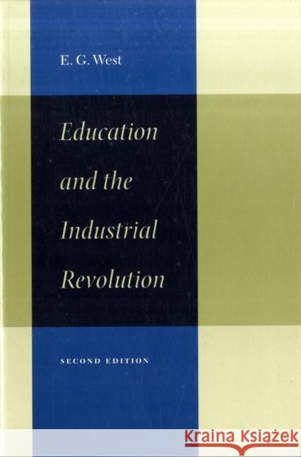 Education & the Industrial Revolution, 2nd Edition Edwin G West 9780865973107 Liberty Fund Inc