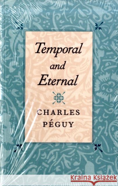 Temporal and Eternal Charles Peguy 9780865973220