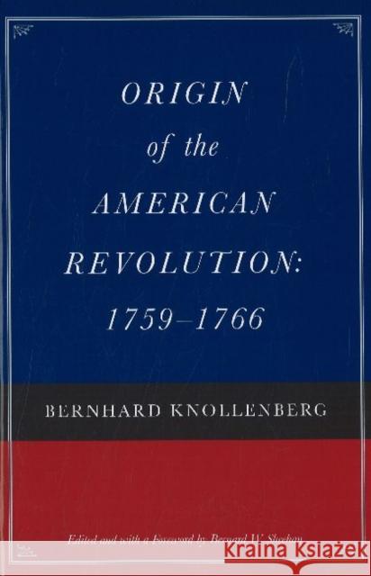 Origin of the American Revolution, 1759-1766 B Knoollenberg, B W Sheehan 9780865973824 Liberty Fund Inc