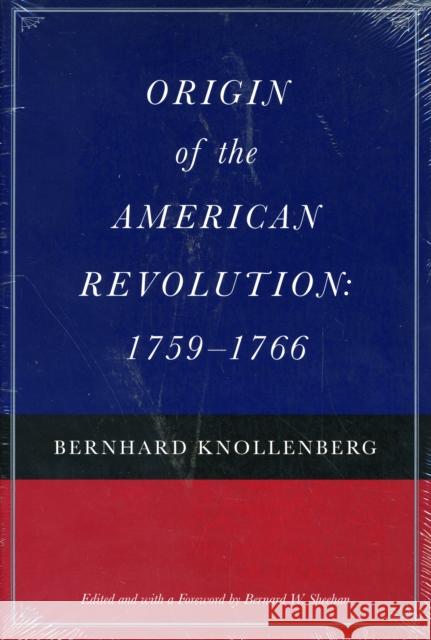 Origin of the American Revolution, 1759-1766 B Knoollenberg, B W Sheehan 9780865973831 Liberty Fund Inc