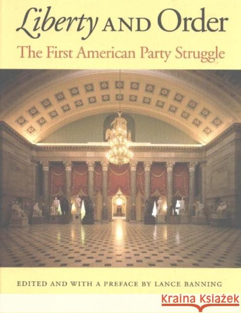 Liberty and Order: The First American Party Struggle Banning, Lance 9780865974173