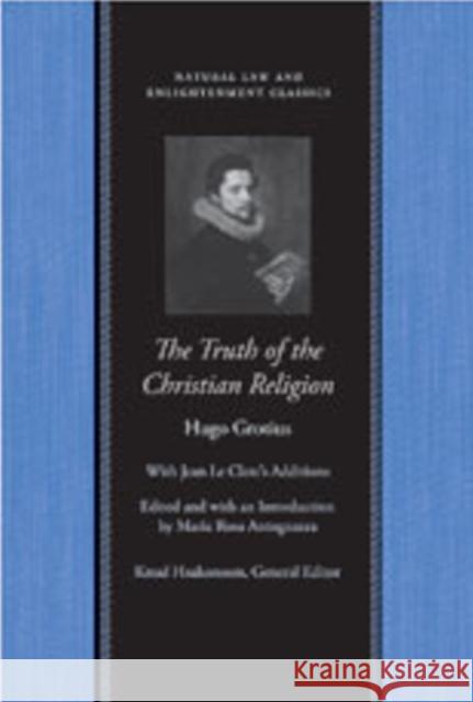 The Truth of the Christian Religion with Jean Le Clerc's Notes and Additions Grotius, Hugo 9780865975149