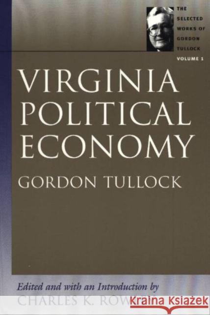 Virginia Political Economy Charles K Rowley 9780865975316 Liberty Fund Inc