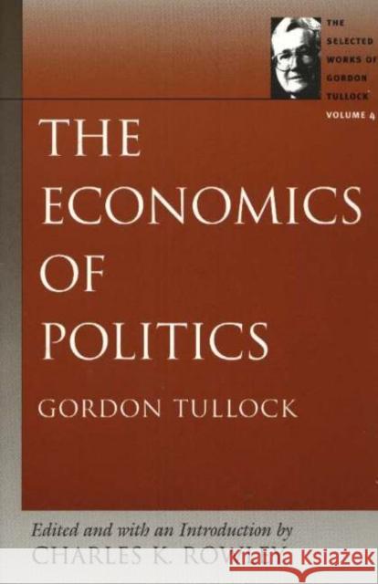 Economics of Politics Charles K Rowley 9780865975347