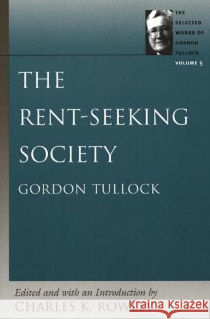 Rent-Seeking Society Charles K Rowley 9780865975354 Liberty Fund Inc