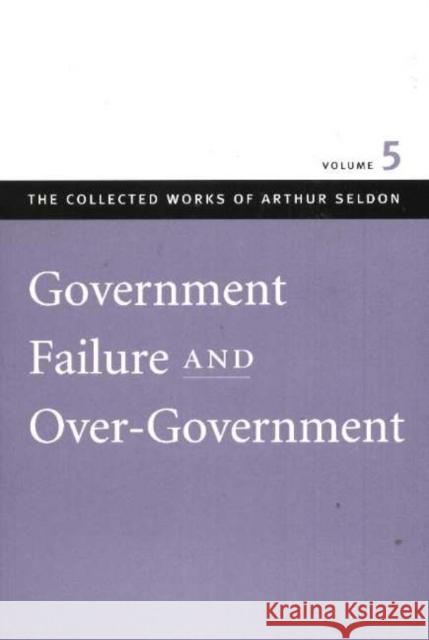 Government Failure & Over-Government Colin Robinson 9780865975545
