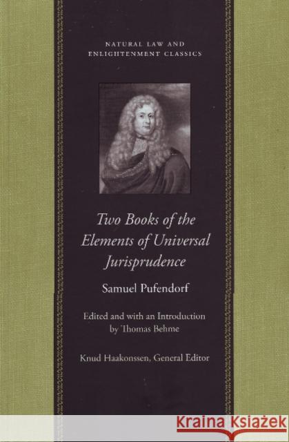 Two Books of the Elements of Universal Jurisprudence Samuel Pufendorf 9780865976207 LIBERTY FUND INC.,U.S.