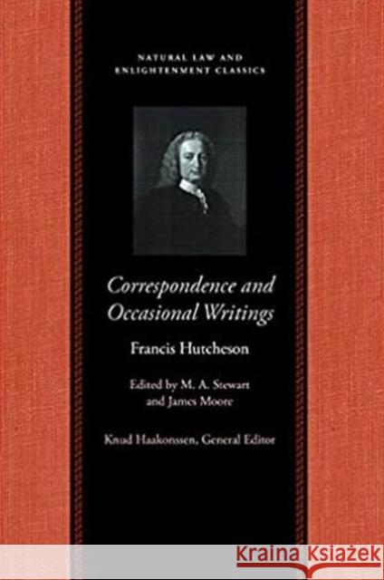 Correspondence & Occasional Writings of Francis Hutcheson Francis Hutcheson 9780865976276 Liberty Fund Inc