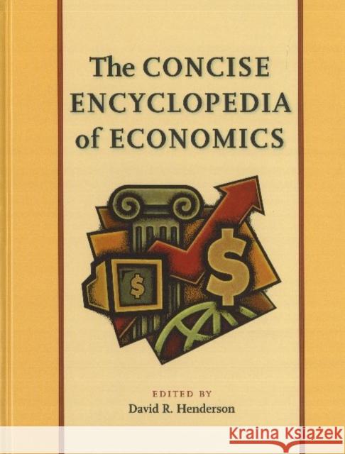 Concise Encyclopedia of Economics David R Henderson 9780865976658 Liberty Fund Inc