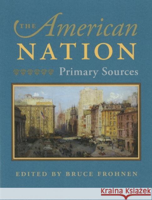 American Nation: Primary Sources Bruce Frohnen 9780865977297