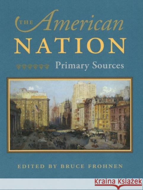 American Nation: Primary Sources Bruce Frohnen 9780865977303 Liberty Fund Inc