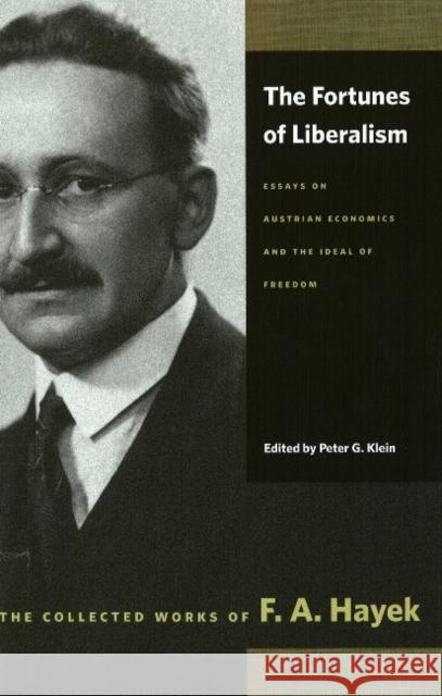 Fortunes of Liberalism: Essays on Austrian Economics and the Ideal of Freedom F A Hayek, S Kresge, L L Wenar, Wenar 9780865977419 Liberty Fund Inc