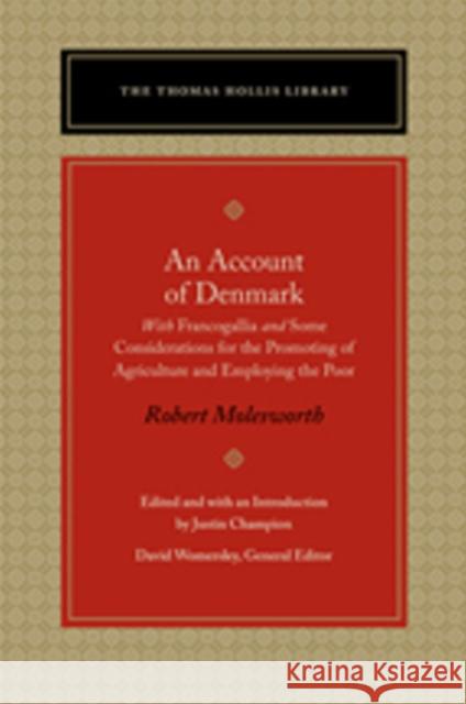 An Account of Denmark: With Francogallia and Some Considerations for the Promoting of Agriculture and Employing the Poor Molesworth, Robert 9780865978034