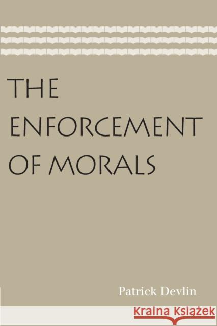 The Enforcement of Morals Devlin, Patrick 9780865978058 0