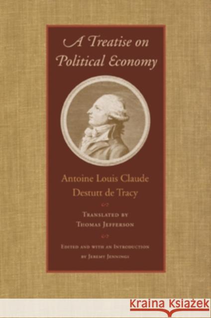 A Treatise on Political Economy Destutt de Tracy, Antoine Louis Claude 9780865978133