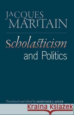 Scholasticism and Politics Maritain, Jacques 9780865978287 