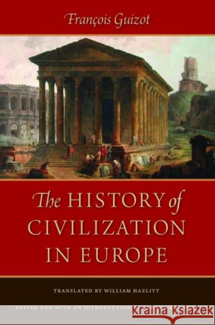 History of Civilization in Europe François Guizot, Larry Siedentop, William Hazlitt 9780865978379 Liberty Fund Inc