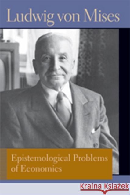 Epistemological Problems of Economics. Ludwig Von Mises Mises, Ludwig Von 9780865978492 GAZELLE BOOK SERVICES