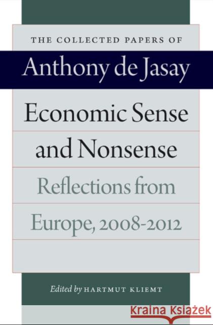 Economic Sense and Nonsense: Reflections from Europe, 2008-2012 Jasay, Anthony De 9780865978799