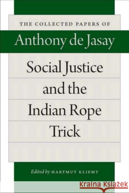 Social Justice and the Indian Rope Trick Anthony De Jasay Anthony D Hartmut Kliemt 9780865978843