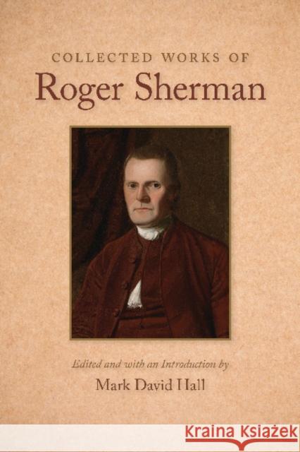 Collected Works of Roger Sherman Mark David Hall 9780865978935