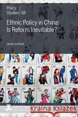 Ethnic Policy in China: Is Reform Inevitable? James Leibold 9780866382335 East-West Center