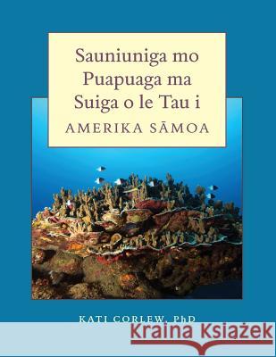 Sauniuniga Mo Puapuaga Ma Suiga O Le Tau I Amerika Samoa Dr Kati Corlew 9780866382601 East-West Center