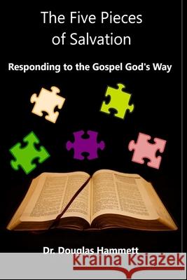 The Five Pieces of Salvation: Responding to the Gospel God's Way Douglas Hammett 9780866453035 Challenge Press