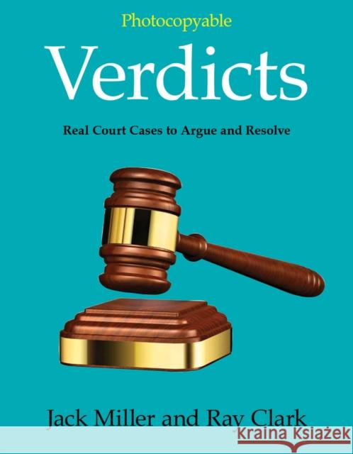 Verdicts: Real Court Cases to Argue and Resolve Miller, Jack 9780866474290