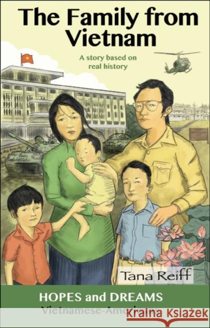 The Family from Vietnam: Vietnamese Americans: A Story Based on Real History Tana Reiff Tyler Stiene 9780866474368