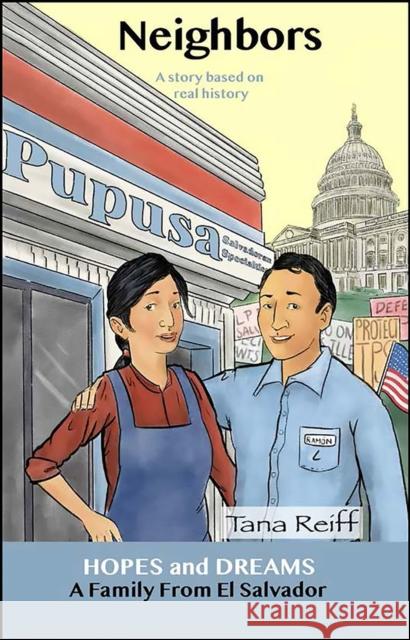 Neighbors: A Family from El Salvador: A Story Based on Real History Tana Reiff Tyler Stiene 9780866474870 Pro Lingua Learning