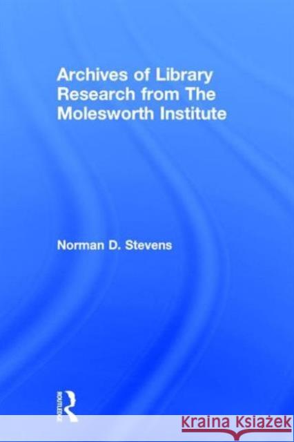 Archives of Library Research from the Molesworth Institute Gellatly, Peter 9780866564663 Haworth Press