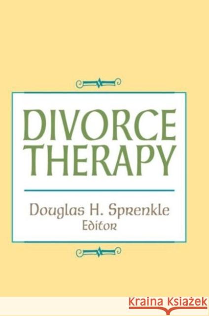 Divorce Therapy Charles R. Figley Cdfs Business Office Douglas H. Sprenkle 9780866564670 Routledge