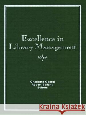 Excellence in Library Management Robert Bellanti Frances Karr Holbrook Charlotte Georgi 9780866564786