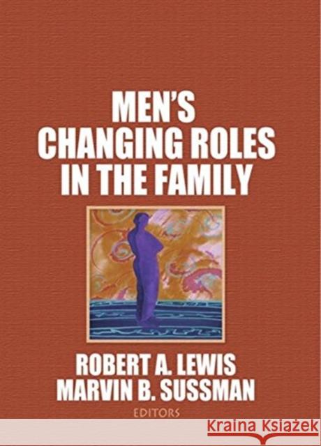 Men's Changing Roles in the Family Marvin B. Sussman 9780866565028