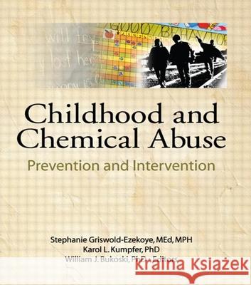 Childhood and Chemical Abuse: Prevention and Intervention Kumpfer, Karol L. 9780866565806 Routledge