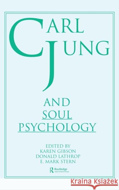 Carl Jung and Soul Psychology Donald Lathrop E. Mark Stern Karen Gibson 9780866566322 Routledge