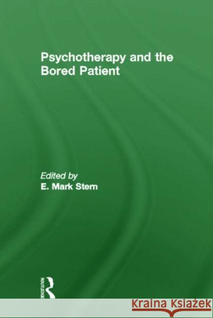 Psychotherapy and the Bored Patient E. Mark Stern   9780866566414