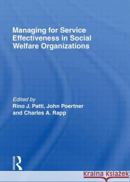 Managing for Service Effectiveness in Social Welfare Organizations Rino J. Patti 9780866566872