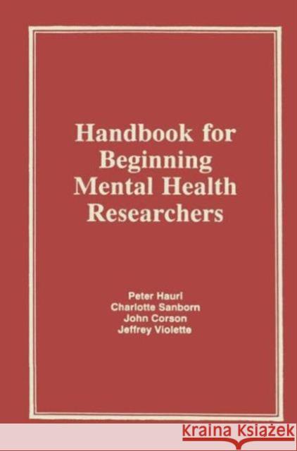 Handbook for Beginning Mental Health Researchers Peter J. Hauri Charlotte J. Sanborn Jeffrey Violette 9780866567190